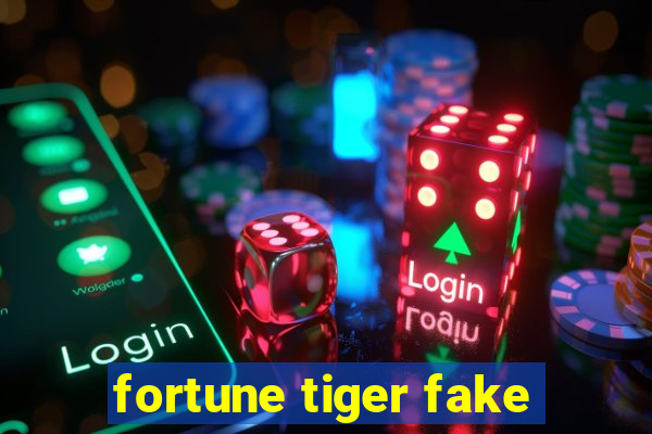 fortune tiger fake